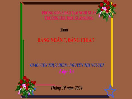 Bài giảng Toán Lớp 3 (Kết nối tri thức) - Bài: Bảng nhân 7, bảng chia 7 - Năm học 2024-2025 - Nguyễn Thị Nguyệt