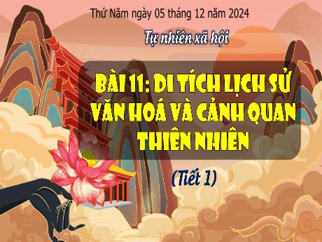 Bài giảng Tự nhiên và xã hội Lớp 3 (Kết nối tri thức) - Bài 11: Di tích lịch sử văn hóa và cảnh quan thiên nhiên (Tiết 1) - Năm học 2024-2025 - Bạch Thị Hải Yến