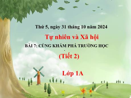Bài giảng Tự nhiên xã hội 1 (Kết nối tri thức) - Bài 7: Cùng khám phá trường học (Tiết 2) - Năm học 2024-2025