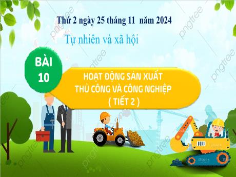 Bài giảng Tự nhiên xã hội Lớp 3 (Kết nối tri thức) - Bài 10: Hoạt động sản xuất thủ công và công nghiệp (Tiết 2) - Năm học 2024-2025