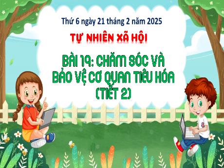 Bài giảng Tự nhiên xã hội Lớp 3 (Kết nối tri thức) - Bài 19: Chăm sóc và bảo vệ cơ quan tiêu hóa (Tiết 2) - Năm học 2024-2025 - Bạch Thị Hải Yến